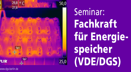 Neuer Lehrgang zur zertifizierten DGS/VDE-Fachkraft für Elektrische Energiespeicher!