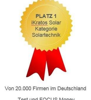 "FOCUS MONEY" und "Deutschlands Beste" vergibt PLATZ Nr 1 mit 100 Punkten an die iKratos Solar und Energietechnik GmbH