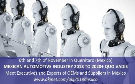 MEXICAN AUTOMOTIVE INDUSTRY 2018 TO 2020+ QUO VADIS 6th and 7th of November in Querétaro (Mexico)