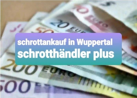 Der professionell Schrottankauf Wuppertal kaufen zu fairen Preisen