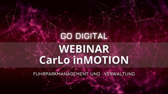 GO DIGITAL: Webinar CarLo inMOTION – Fuhrparkverwaltung