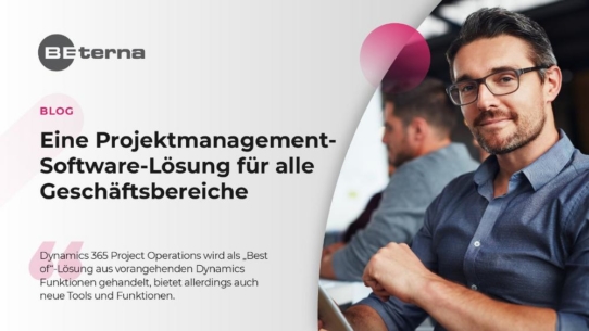 Microsoft Dynamics 365 Project Operations – das potenzielle ERP-System für Dienstleister?!