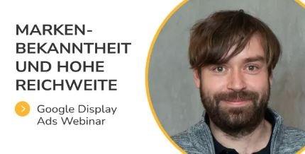 Display Ads - Markenbekanntheit und hohe Reichweite zum günstigen Preis (Webinar | Online)