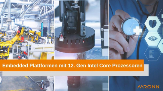 Embedded Plattformen mit 12. Gen Intel Core Prozessoren im Überblick