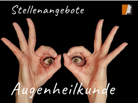 Stellenangebote Augenheilkunde – Fachkräfte für Orthoptik, Augenchirurgie und konservative Augenmedizin gesucht