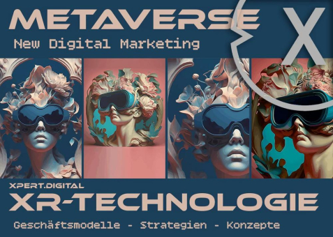 Metaverse Geschäftsmodelle: Die Digitale Transformation für das Metaverse und XR-Technologie (Extended, Augmented, Mixed & Virtual Reality)