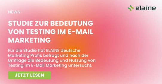 ELAINE technologies GmbH veröffentlicht Studie zur Bedeutung von Testing im E-Mail Marketing