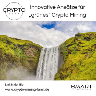 Innovative Ansätze für „grünes“ Crypto Mining