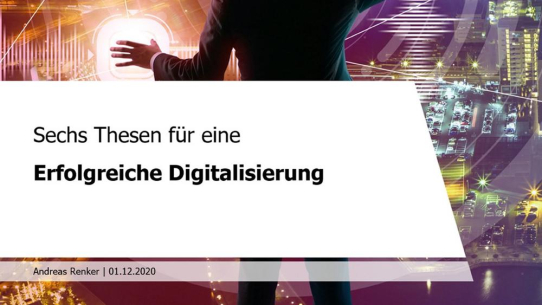 Sechs Thesen für eine erfolgreiche Digitalisierung