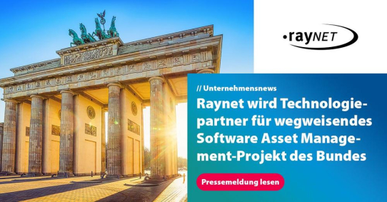 Raynet wird Technologieanbieter für wegweisendes Software Asset Management-Projekt des Bundes