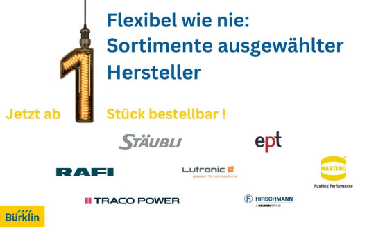 Bürklin Elektronik passt Angebot an Kundenbedürfnisse an: Sortimente einzelner Hersteller bereits ab 1 Stück verfügbar.