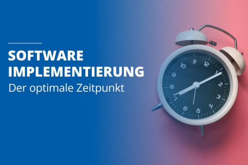 Der richtige Zeitpunkt für eine Softwareimplementierung