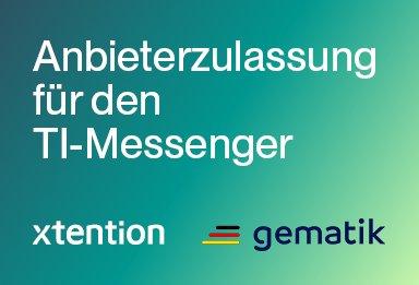 x-tention erhält Anbieterzulassung der gematik für den TI-Messenger