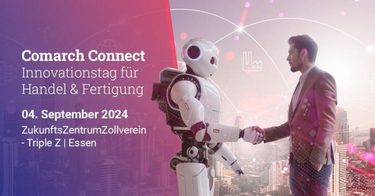 Comarch Connect – Innovationstag für Handel & Fertigung: Die Zukunft vereint das Beste aus allen Welten