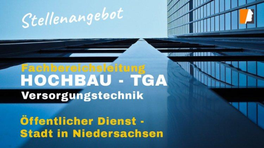 Fachbereichsleitung Hochbau und Versorgungstechnik in Niedersachsen gesucht