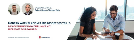 Webinar: Modern Workplace mit Microsoft 365 Teil 2 - Die Governance & Compliance mit MS 365 bewahren (Webinar | Online)